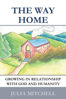 Image for Way Home: Growing in Relationship with God and Humanity