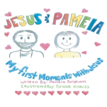 Image for Jesus & Pamela: My First Moments with Jesus.