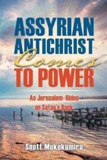 Image for Assyrian Antichrist Comes To Power : As Jerusalem Rides on Satan's Back