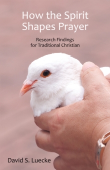 Image for How the Spirit Shapes Prayer: Research Findings for Traditional Christians
