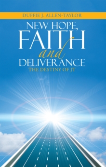 Image for New Hope, Faith and Deliverance: The Destiny of Jt