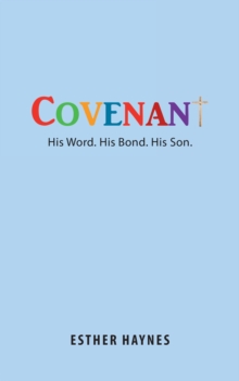 Image for Covenant: His Word. His Bond. His Son.