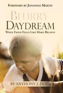 Image for Blurry Daydream : When Faith Feels Like Make Believe