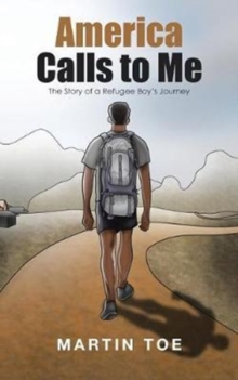 Image for America Calls to Me : The Story of a Refugee Boy's Journey