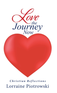 Image for Love the Journey Now: Christian Reflections