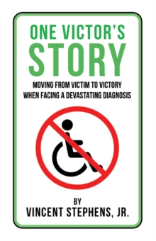 Image for One Victor's Story: Moving from Victim to Victory When Facing a Devastating Diagnosis