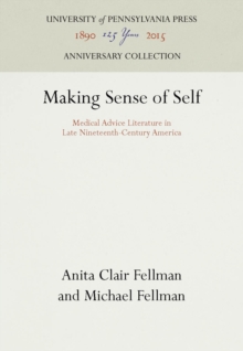 Image for Making Sense of Self: Medical Advice Literature in Late Nineteenth-Century America
