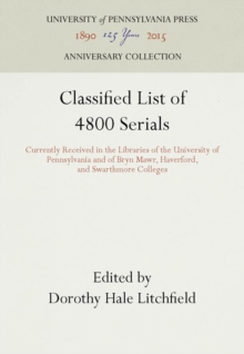 Image for Classified List of 4800 Serials: Currently Received in the Libraries of the University of Pennsylvania and of Bryn Mawr, Haverford, and Swarthmore Colleges