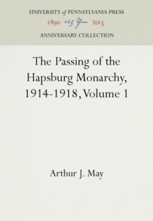 Image for The Passing of the Hapsburg Monarchy, 1914-1918, Volume 1