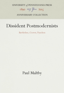 Image for Dissident Postmodernists: Barthelme, Coover, Pynchon