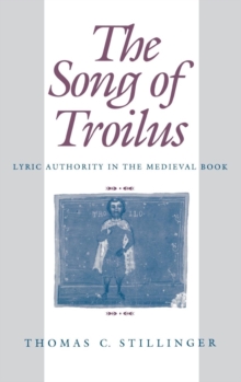 Image for Song of Troilus: Lyric Authority in the Medieval Book
