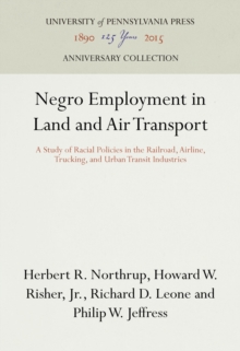 Image for Negro Employment in Land and Air Transport: A Study of Racial Policies in the Railroad, Airline, Trucking, and Urban Transit Industries