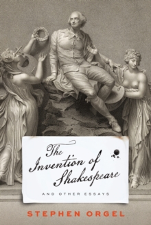 Image for The Invention of Shakespeare, and Other Essays