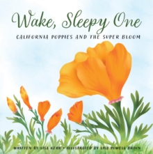 Image for Wake, Sleepy One: California Poppies and the Super Bloom