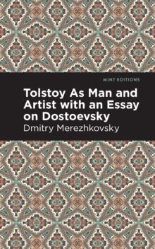 Tolstoy As Man and Artist with an Essay on Dostoyevsky