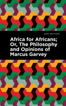 Image for Africa for Africans, or, The philosophy and opinions of Marcus Garvey