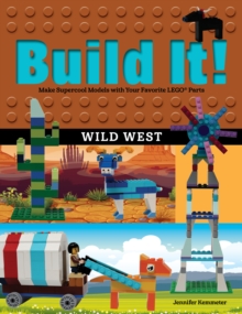 Image for Build It! Wild West: Make Supercool Models with Your Favorite LEGO Parts
