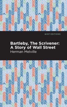 Bartleby, The Scrivener: A Story of Wall Street