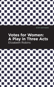 Image for Votes for Women : A Play in Three Acts