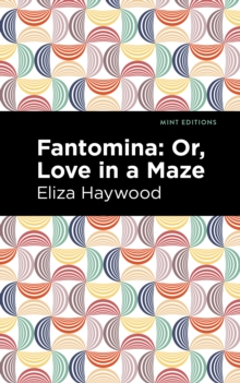 Image for Fantomina: ;Or, Love in a Maze