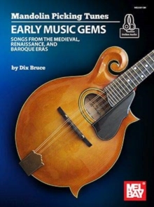 Mandolin Picking Tunes – Early Music Gems: Songs from the Medieval, Renaissance, and Baroque Eras