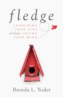 Image for Fledge: Launching Your Kids Without Losing Your Mind