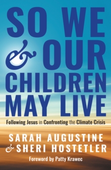 Image for So We and Our Children May Live: Following Jesus in Confronting the Climate Crisis