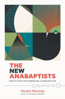 Image for The new Anabaptists: practices for emerging communities