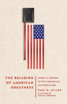 Image for The Religion of American Greatness – What's Wrong with Christian Nationalism