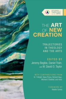 Art of New Creation – Trajectories in Theology and the Arts