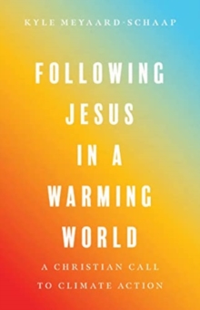 Image for Following Jesus in a Warming World – A Christian Call to Climate Action