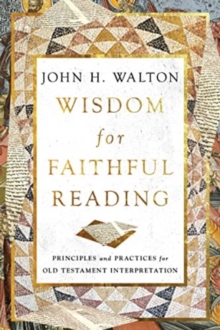 Image for Wisdom for Faithful Reading : Principles and Practices for Old Testament Interpretation