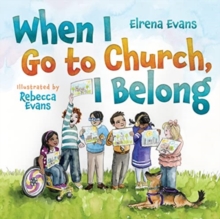 When I Go to Church, I Belong: Finding My Place in God’s Family as a Child with Special Needs