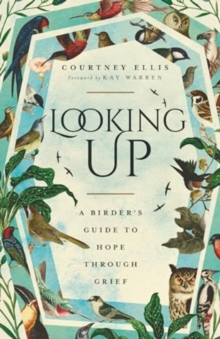 Looking Up: A Birder’s Guide to Hope Through Grief