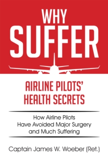 Image for Why Suffer: Airline Pilots' Health Secrets