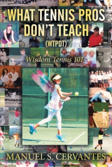 Image for What Tennis Pros Don'T Teach (Wtpdt): Wisdom Tennis 101