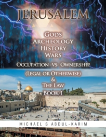 Image for Jerusalem Gods Archeology History Wars Occupation vs Ownership (legal or otherwise) & The Law Book 1