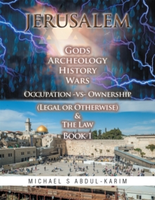 Image for Jerusalem Gods Archeology History Wars Occupation Vs Ownership (Legal or Otherwise) & the Law Book 1