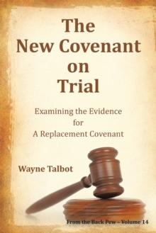 Image for New Covenant on Trial: Examining the Evidence for a Replacement Covenant