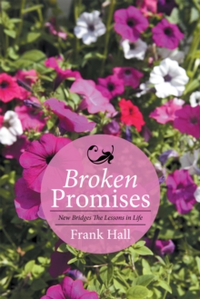 Image for Broken Promises: New Bridges the Lessons in Life