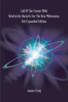 Image for Call of the Cosmic Wild. Relativistic Rockets for the New Millennium: 3Rd Expanded Edition.