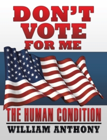 Image for Don'T Vote for Me: The Human Condition
