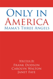 Image for Only in America: Mama's Three Angels.