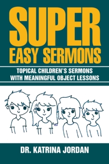 Image for Super Easy Sermons: Topical Children'S Sermons with Meaningful Object Lessons