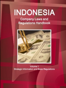 Image for Indonesia Company Laws and Regulations Handbook Volume 1 Strategic Information and Basic Regulations