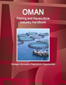 Image for Oman Fishing and Aquaculture Industry Handbook - Strategic Information, Regulations, Opportunities