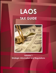 Image for Laos Tax Guide Volume 1 Strategic Information and Regulations