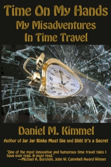 Image for Time On My Hands : My Misadventures In Time Travel