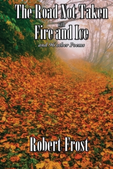 Image for The Road Not Taken with Fire and Ice and 96 other Poems
