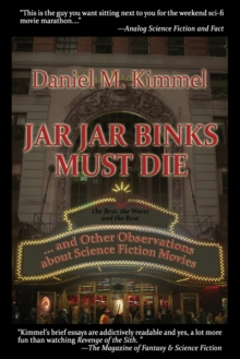 Image for Jar Jar Binks Must Die... and Other Observations about Science Fiction Movies